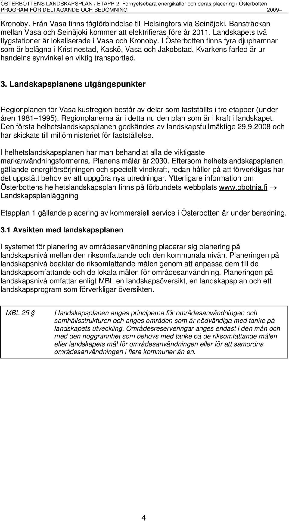 Kvarkens farled är ur handelns synvinkel en viktig transportled. 3.