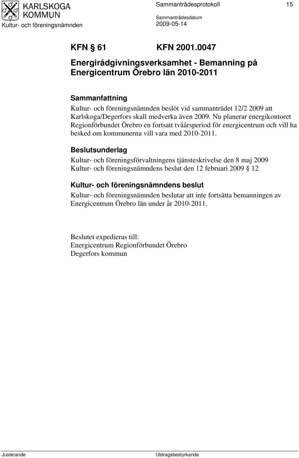 medverka även 2009.