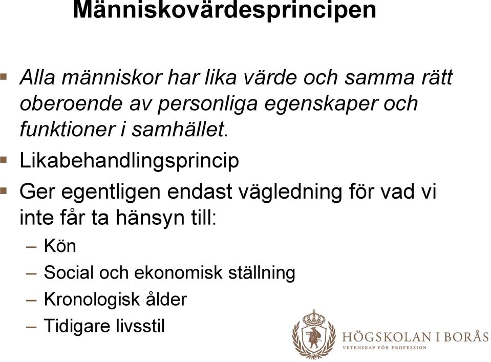 Likabehandlingsprincip Ger egentligen endast vägledning för vad vi inte