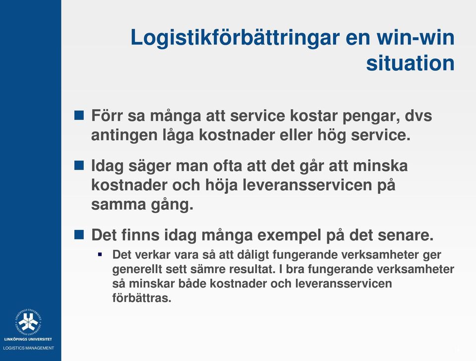 Det finns idag många exempel på det senare.