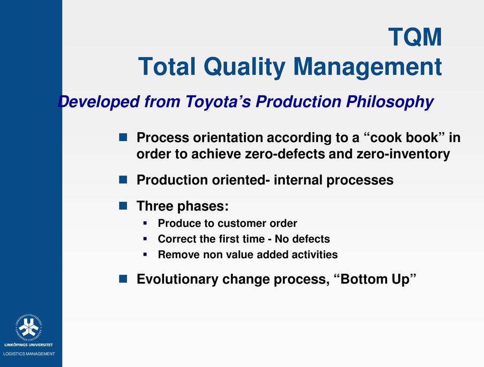 Production oriented- internal processes Three phases: Produce to customer order Correct