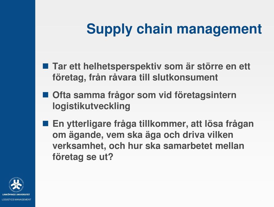 logistikutveckling En ytterligare fråga tillkommer, att lösa frågan om ägande,