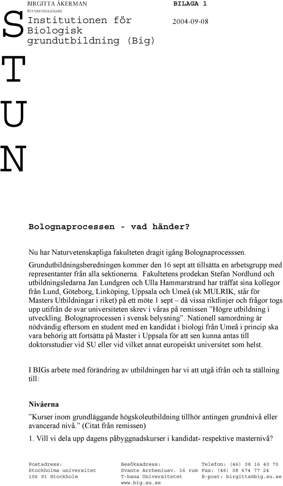 Fakultetens prodekan Stefan Nordlund och utbildningsledarna Jan Lundgren och Ulla Hammarstrand har träffat sina kollegor från Lund, Göteborg, Linköping, Uppsala och Umeå (sk MULRIK, står för Masters