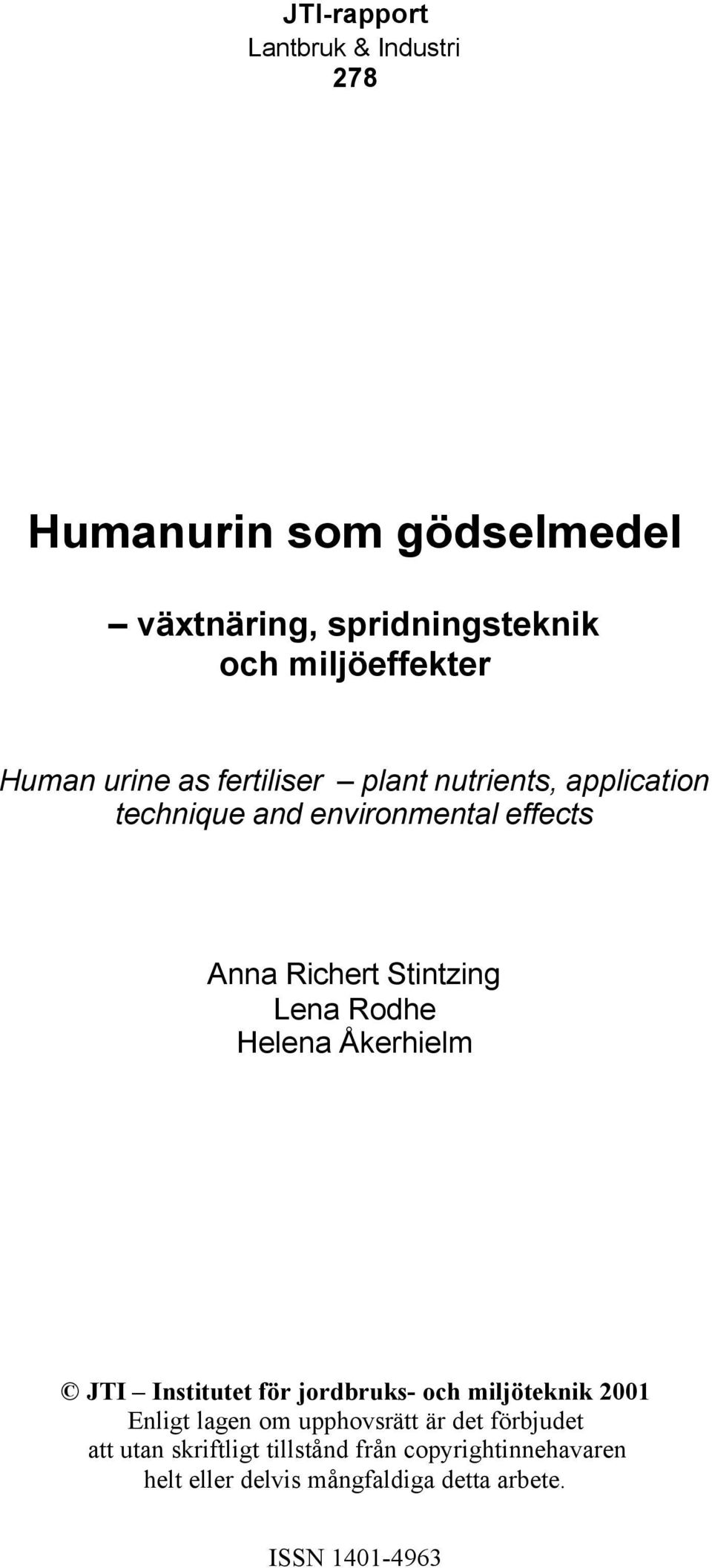 effects Anna Richert Stintzing Lena Rodhe Helena Åkerhielm 2001 Enligt lagen om upphovsrätt är det