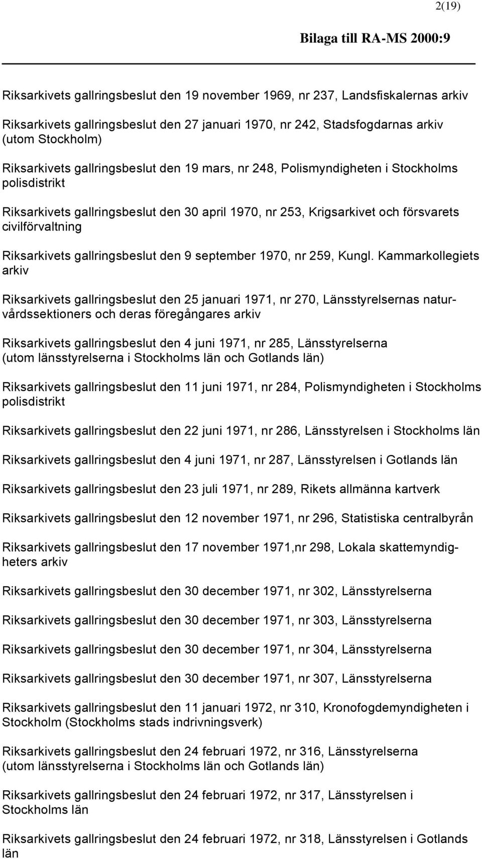 civilförvaltning Riksarkivets gallringsbeslut den 9 september 1970, nr 259, Kungl.