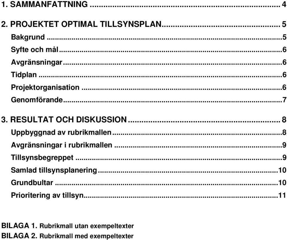 .. 8 Uppbyggnad av rubrikmallen... 8 Avgränsningar i rubrikmallen... 9 Tillsynsbegreppet.