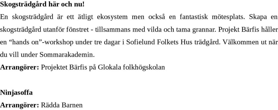 Projekt Bärfis håller en hands on -workshop under tre dagar i Sofielund Folkets Hus trädgård.