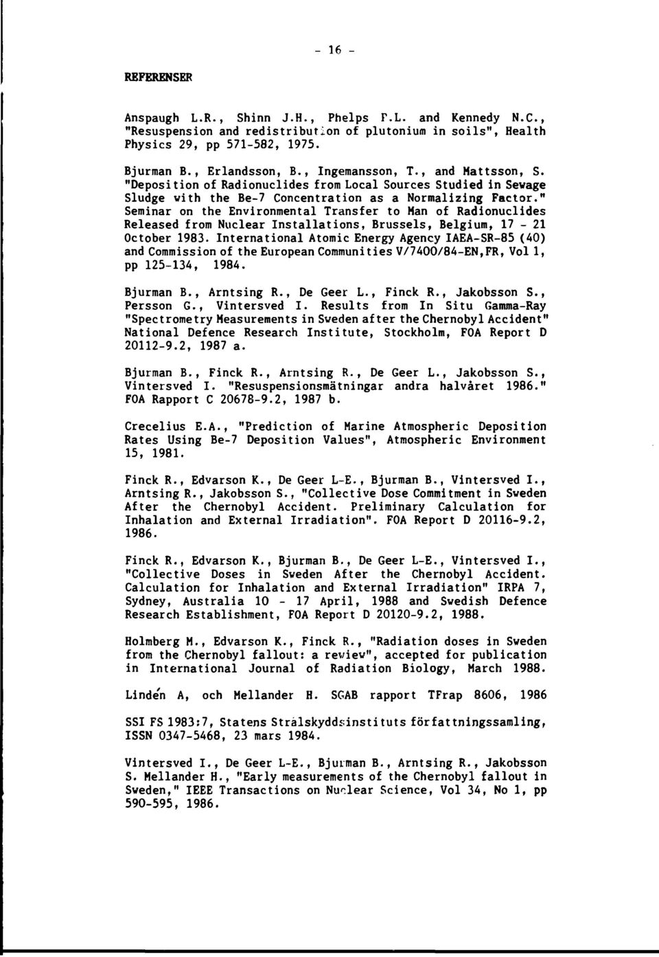 " Seminar on the Environmental Transfer to Han of Radionuclides Released from Nuclear Installations, Brussels, Belgium, 17-21 October 1983.