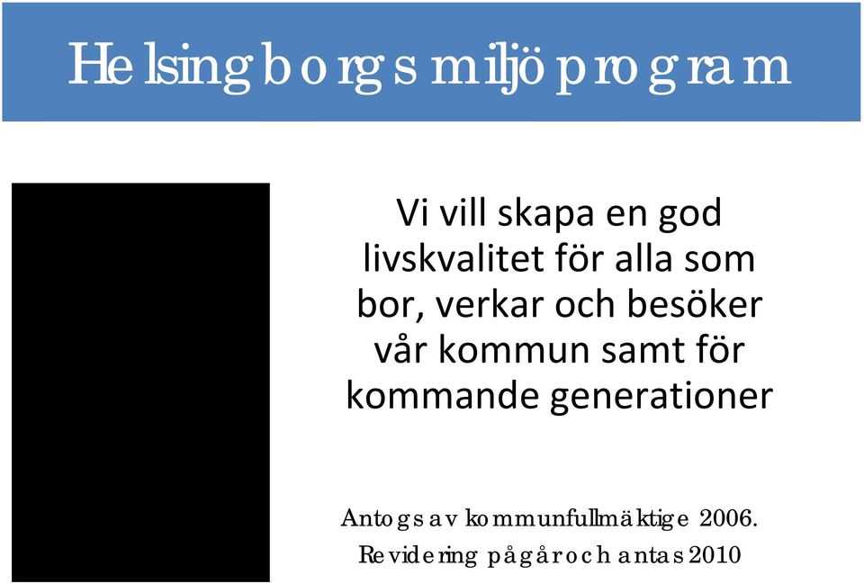 besöker vår kommun samt för kommande generationer