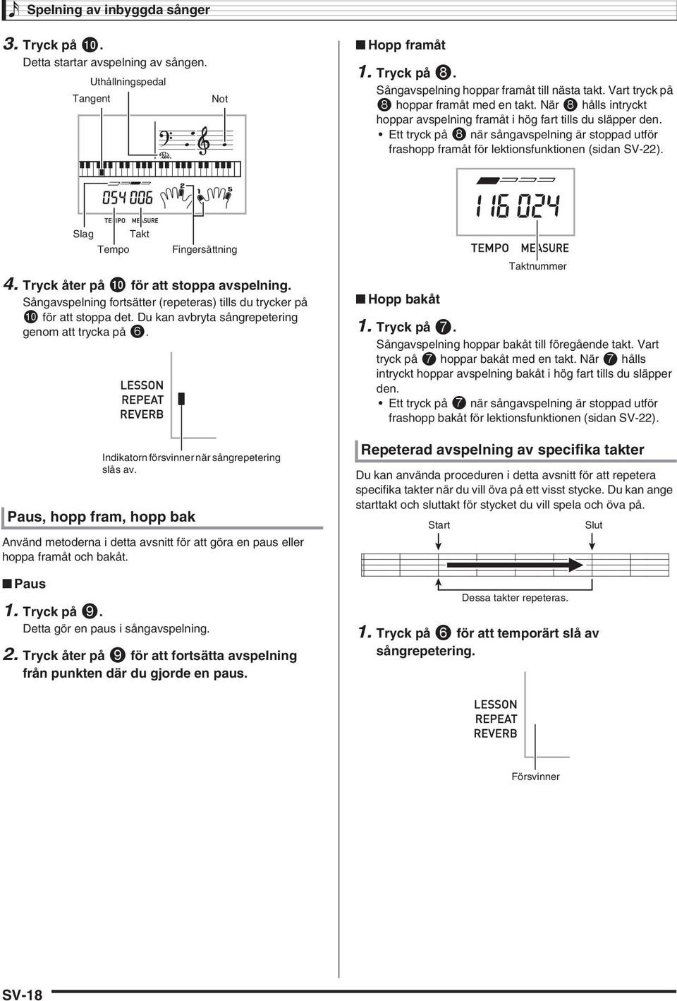 Ett tryck på 8 när sångavspelning är stoppad utför frashopp framåt för lektionsfunktionen (sidan SV-22). Slag Takt Tempo. Tryck åter på bk för att stoppa avspelning.