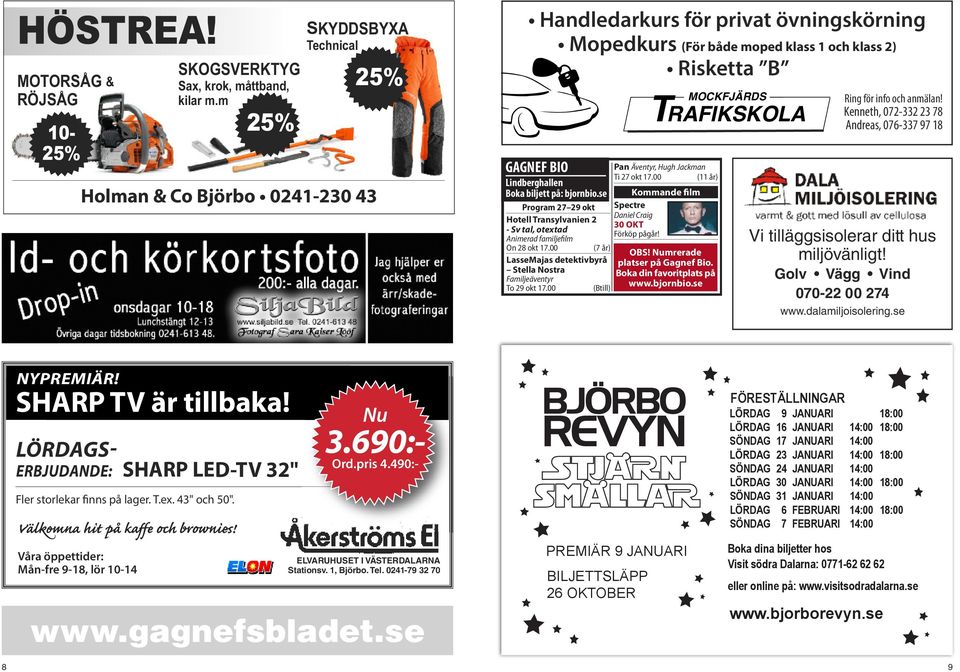 på: bjornbio.se Program 27 29 okt Hotell Transylvanien 2 - Sv tal, otextad Animerad familjefilm On 28 okt 17.00 (7 år) LasseMajas detektivbyrå Stella Nostra Familjeäventyr To 29 okt 17.