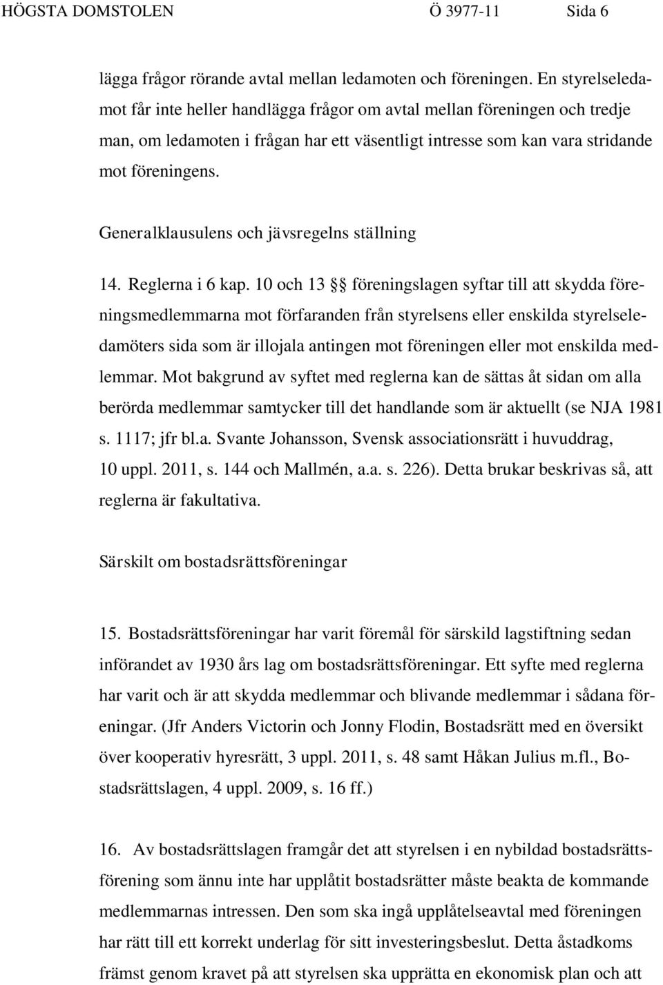 Generalklausulens och jävsregelns ställning 14. Reglerna i 6 kap.