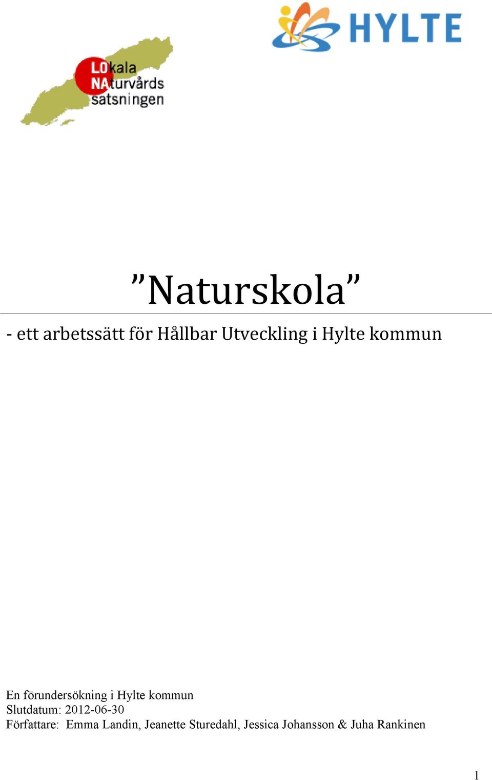 Slutdatum: 2012-06-30 Författare: Emma Landin,