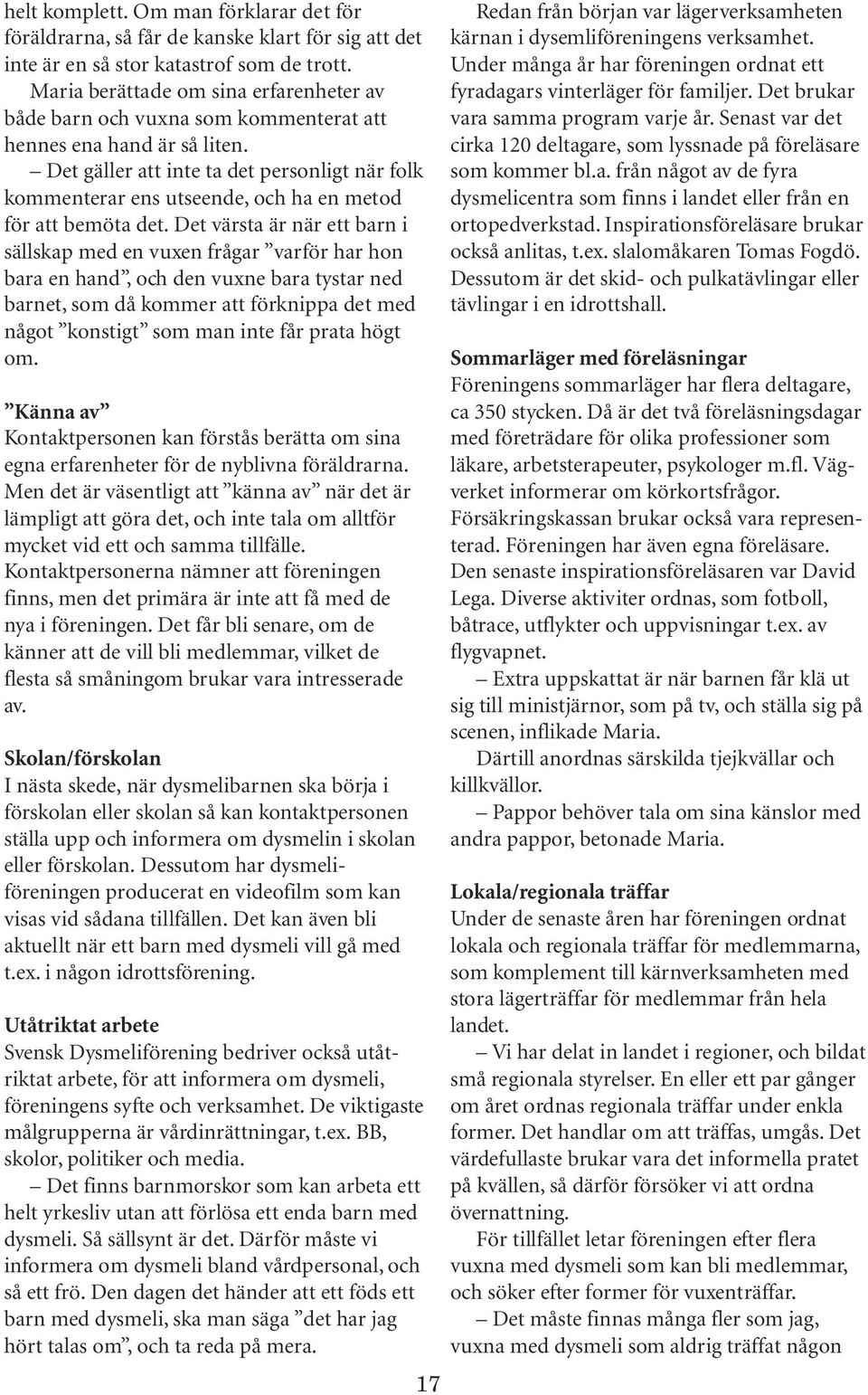 Det gäller att inte ta det personligt när folk kommenterar ens utseende, och ha en metod för att bemöta det.