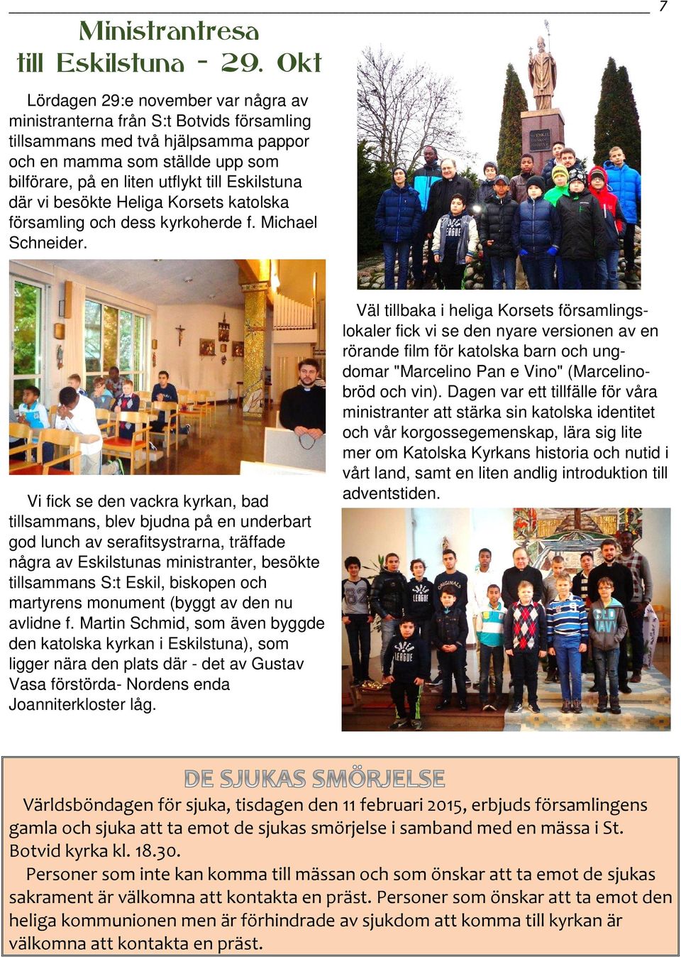Eskilstuna där vi besökte Heliga Korsets katolska församling och dess kyrkoherde f. Michael Schneider.