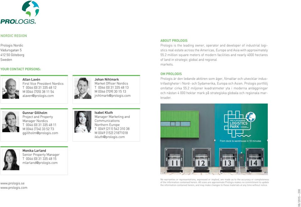 co ABOUT PROLOGIS Prologis is the leading owner, operator and developer of industrial logistics real estate across the Aericas, Europe and Asia with approxiately 55.