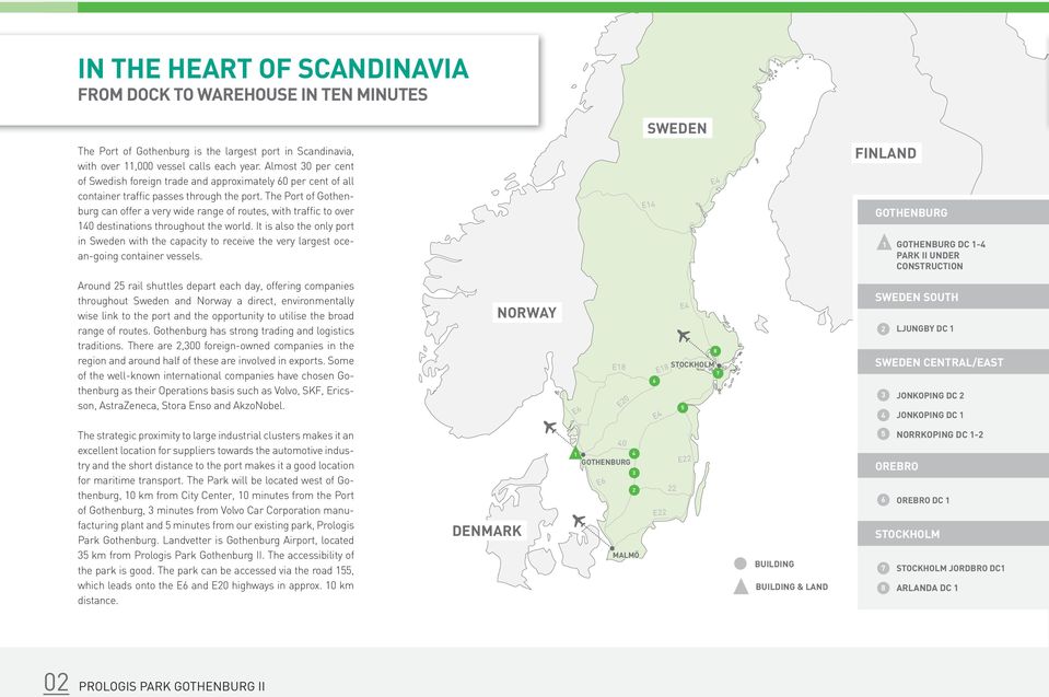 The Port of Gothenburg can offer a very wide range of routes, with traffic to over 140 destinations throughout the world.