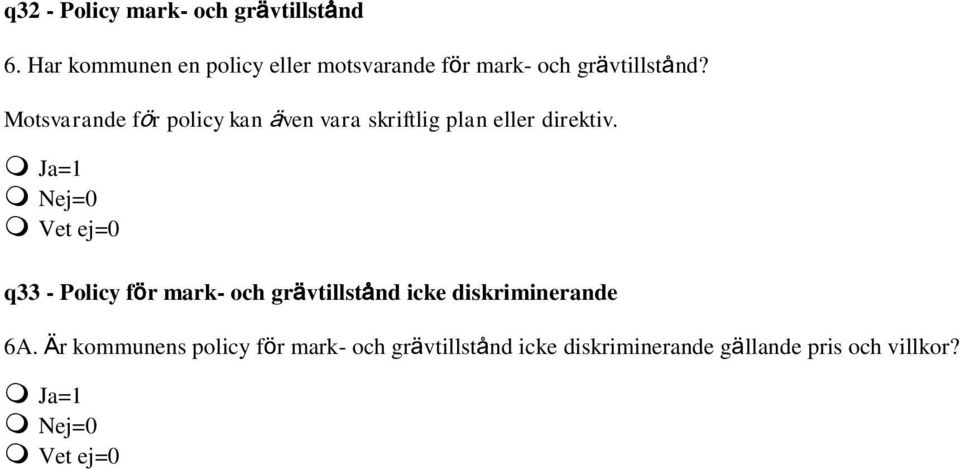 Motsvarande för policy kan även vara skriftlig plan eller direktiv.