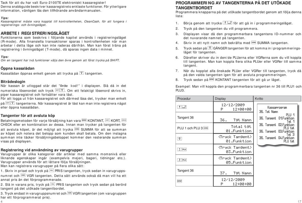 ARBETE I REGISTRERINGSLÄGET Funktionerna som beskrivs i följande kapitel används i registreringsläget (R-mode).