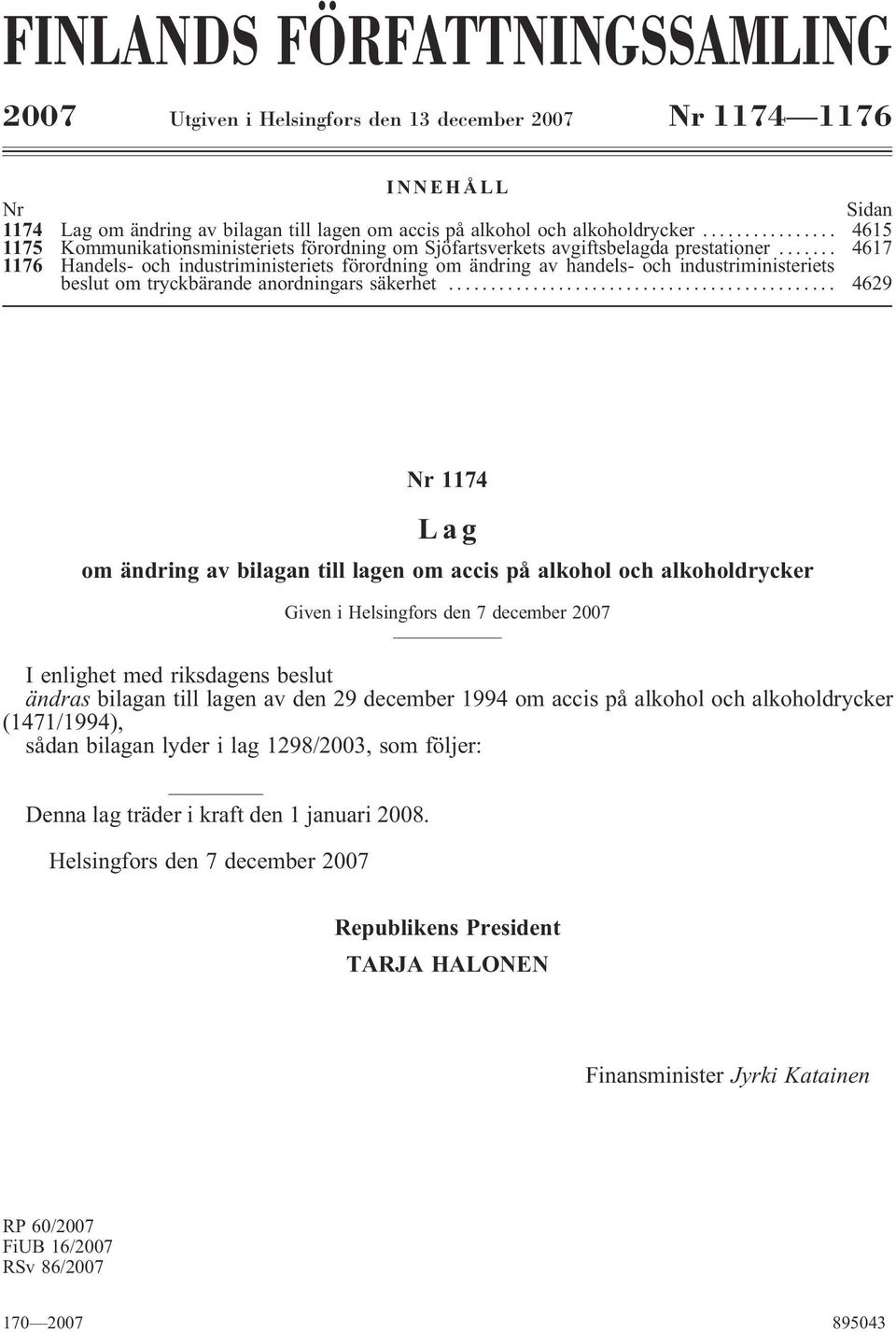 .. 4617 1176 Handels- och industriministeriets förordning om ändring av handels- och industriministeriets beslut om tryckbärande anordningars säkerhet.