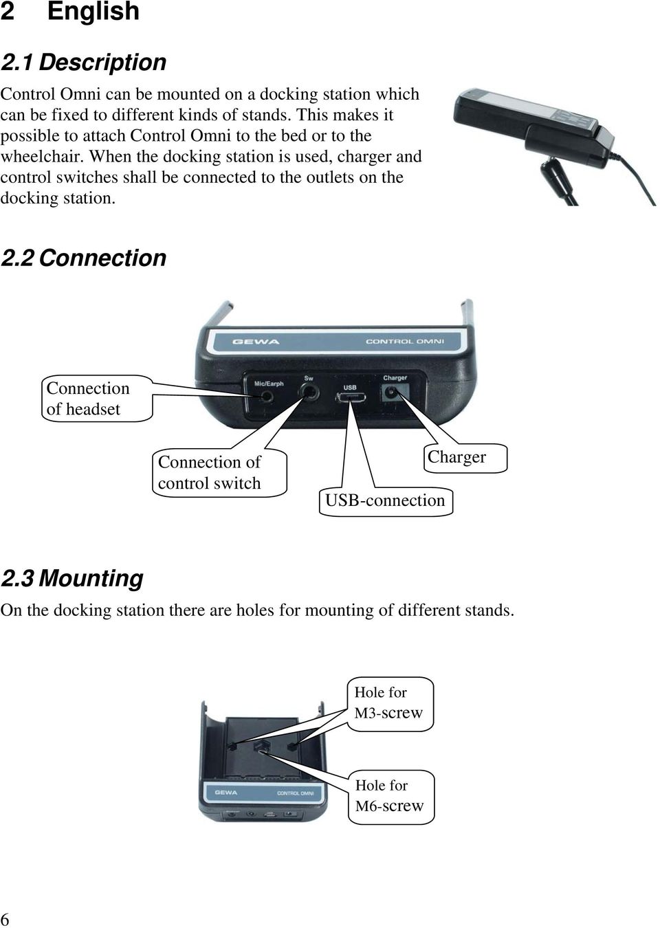 When the docking station is used, charger and control switches shall be connected to the outlets on the docking station. 2.