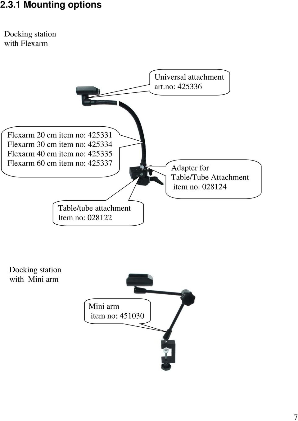 item no: 425335 Flexarm 60 cm item no: 425337 Adapter for Table/Tube Attachment item