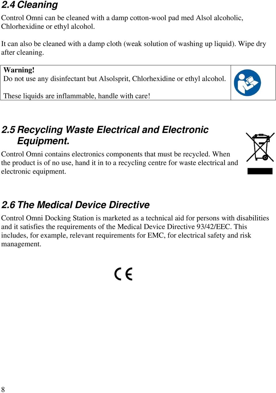 5 Recycling Waste Electrical and Electronic Equipment. Control Omni contains electronics components that must be recycled.