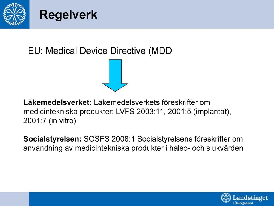 2001:5 (implantat), 2001:7 (in vitro) Socialstyrelsen: SOSFS 2008:1