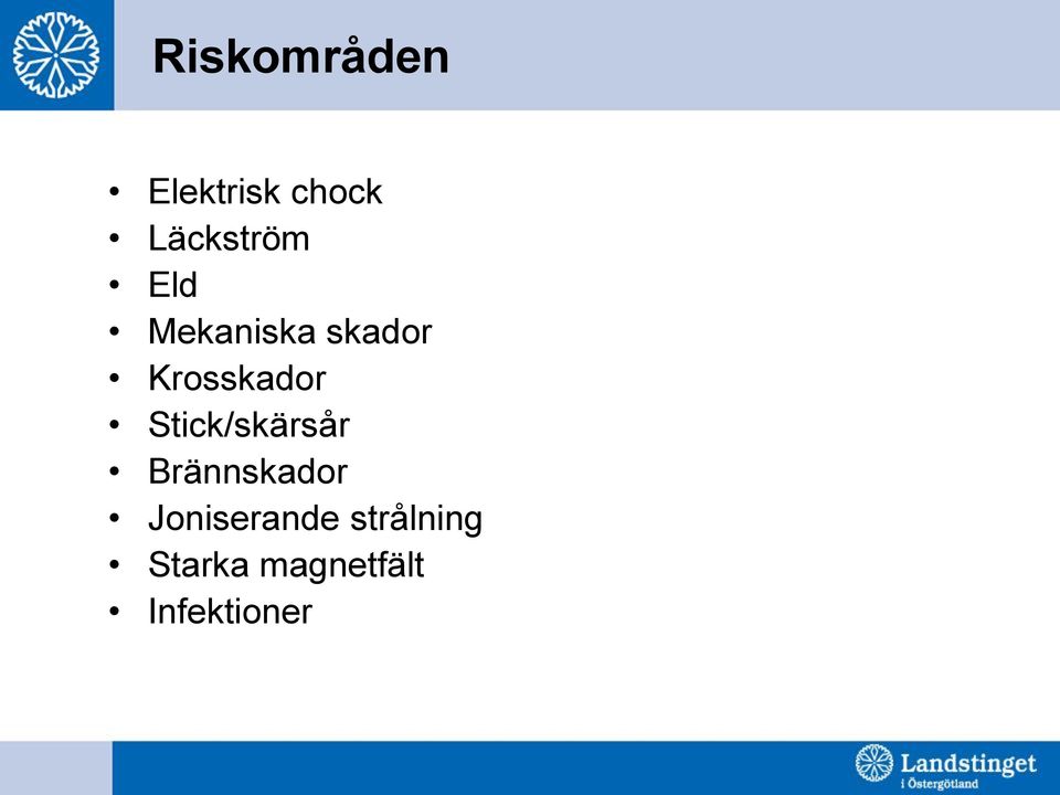 Krosskador Stick/skärsår Brännskador