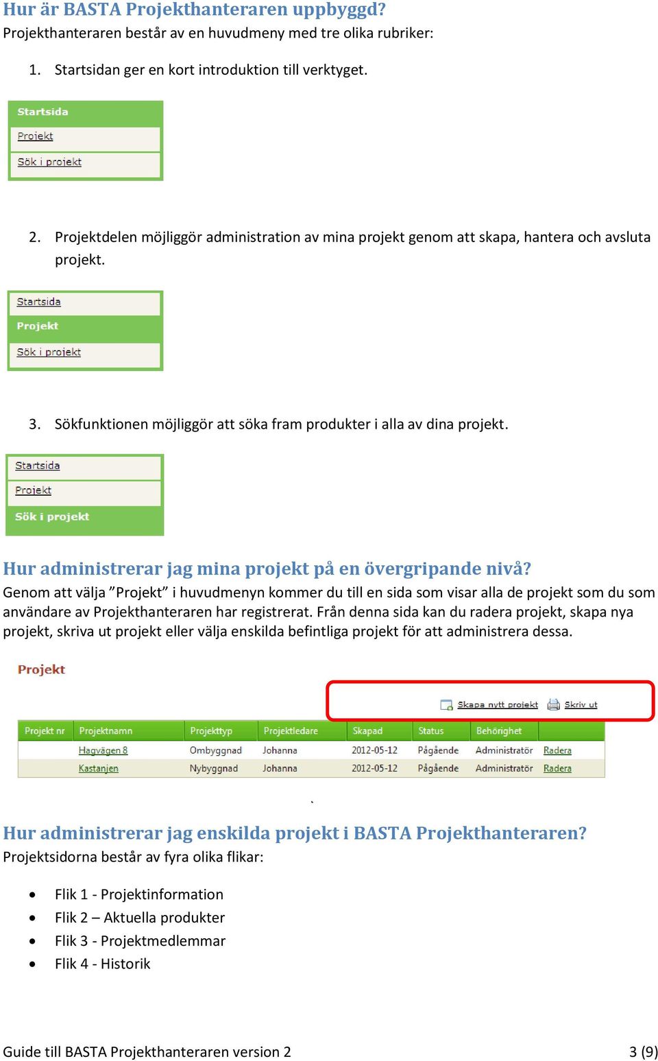 Hur administrerar jag mina projekt på en övergripande nivå?