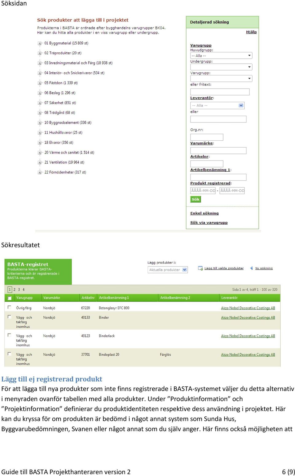 Under Produktinformation och Projektinformation definierar du produktidentiteten respektive dess användning i projektet.