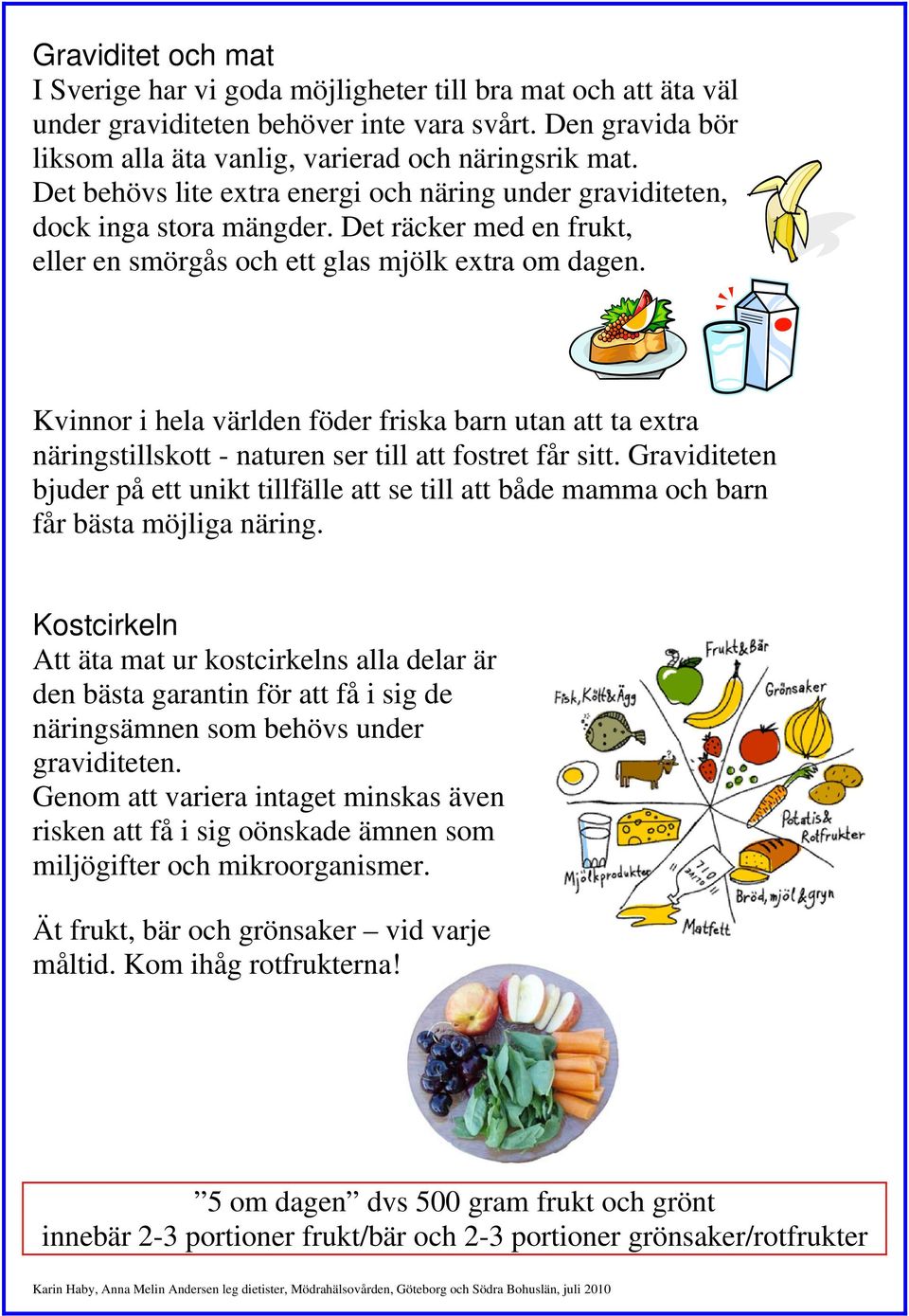 Kvinnor i hela världen föder friska barn utan att ta extra näringstillskott - naturen ser till att fostret får sitt.