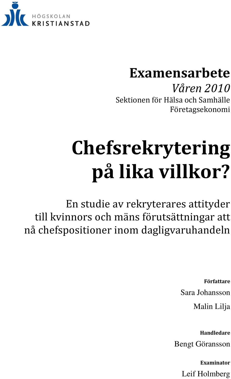 En studie av rekryterares attityder till kvinnors och mäns förutsättningar att