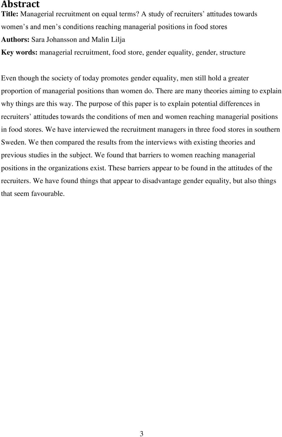 store, gender equality, gender, structure Even though the society of today promotes gender equality, men still hold a greater proportion of managerial positions than women do.