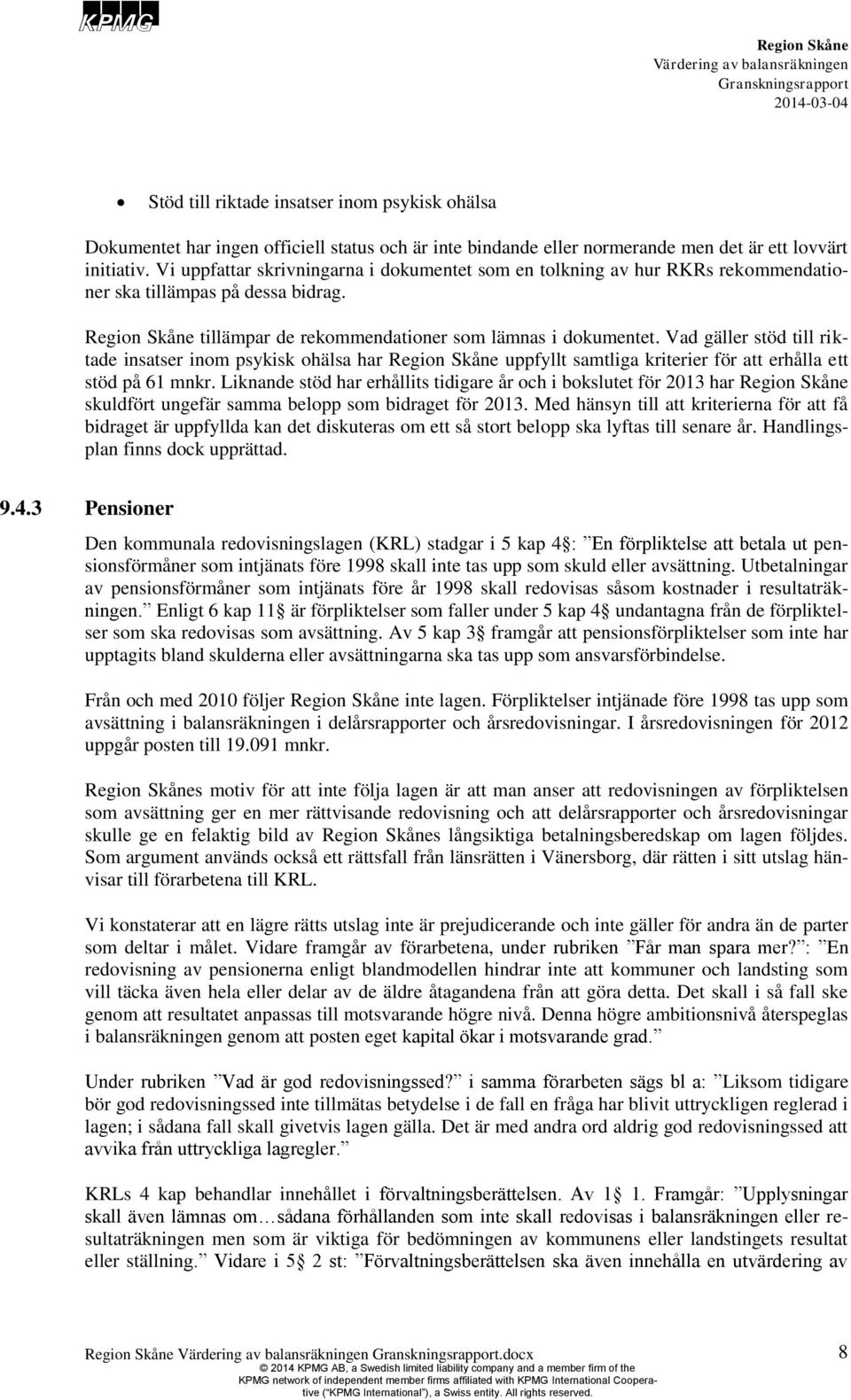 Vad gäller stöd till riktade insatser inom psykisk ohälsa har uppfyllt samtliga kriterier för att erhålla ett stöd på 61 mnkr.