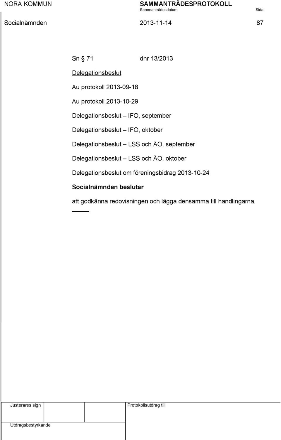 Delegationsbeslut LSS och ÄO, september Delegationsbeslut LSS och ÄO, oktober Delegationsbeslut