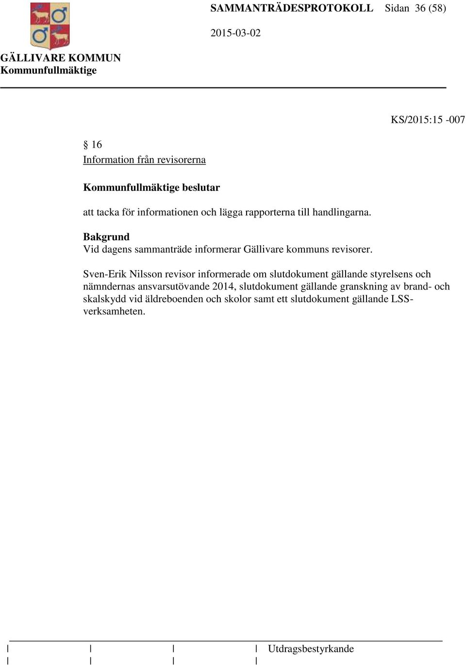 Sven-Erik Nilsson revisor informerade om slutdokument gällande styrelsens och nämndernas ansvarsutövande 2014, slutdokument