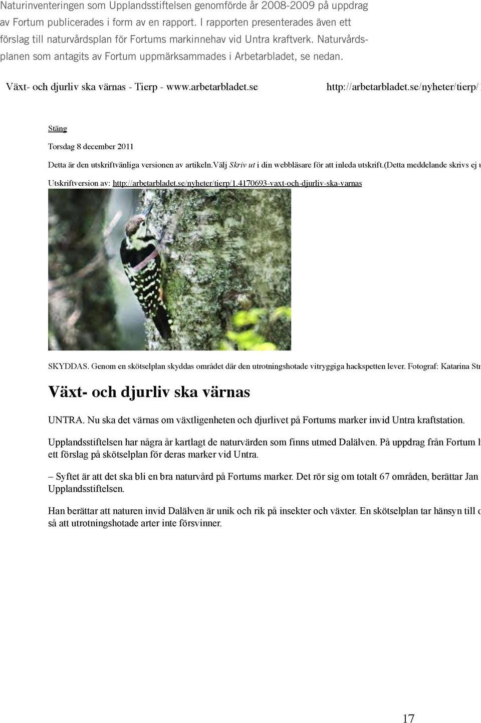 Växt- och djurliv ska värnas - Tierp - www.arbetarbladet.se http://arbetarbladet.se/nyheter/tierp/1.4170693-vaxt-oc Stäng Torsdag 8 december 2011 Detta är den utskriftvänliga versionen av artikeln.