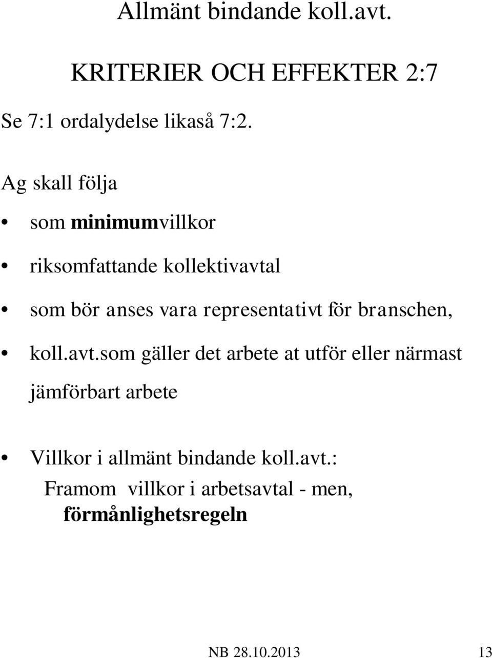 representativt för branschen, koll.avt.