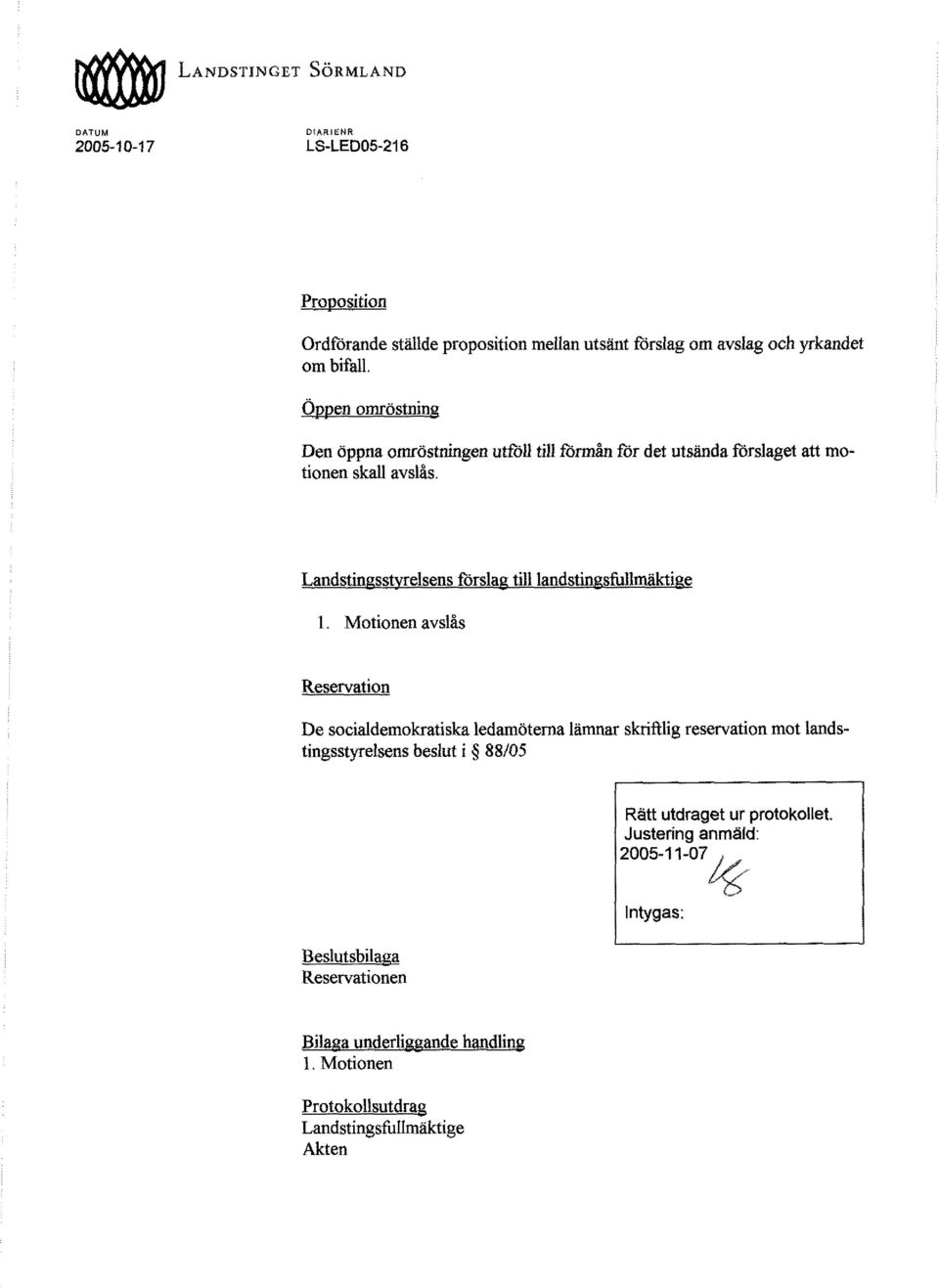 Landstingsstyrelsens förslag till landstingsfullmäktige 1.