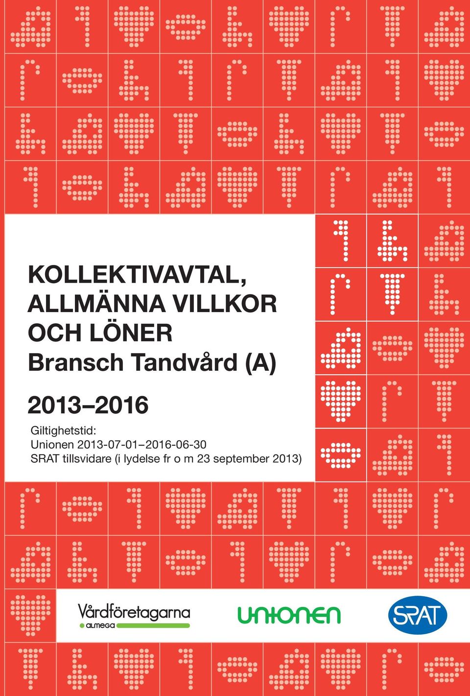 Giltighetstid: Unionen 2013-07-01