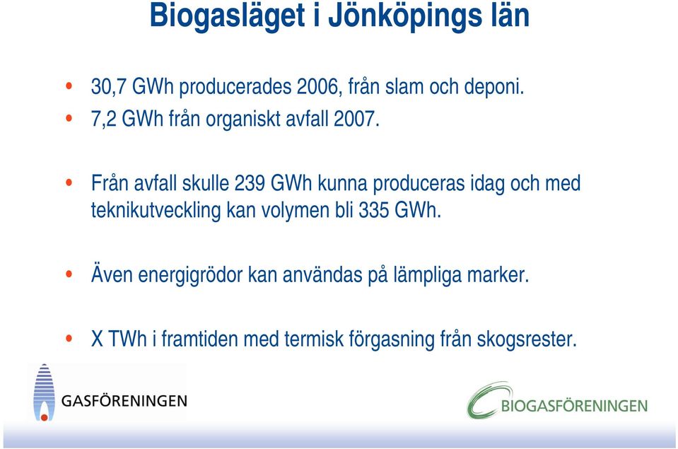 Från avfall skulle 239 GWh kunna produceras idag och med teknikutveckling kan