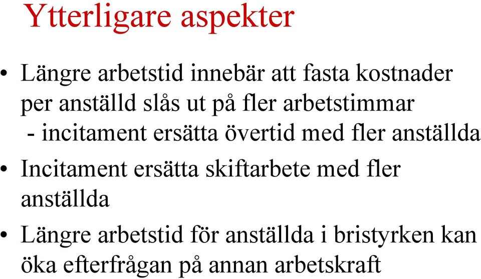 fler anställda Incitament ersätta skiftarbete med fler anställda Längre