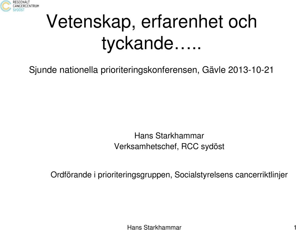 2013-10-21 Hans Starkhammar Verksamhetschef, RCC sydöst