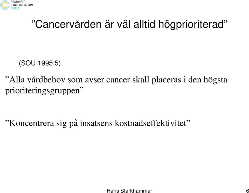 placeras i den högsta prioriteringsgruppen