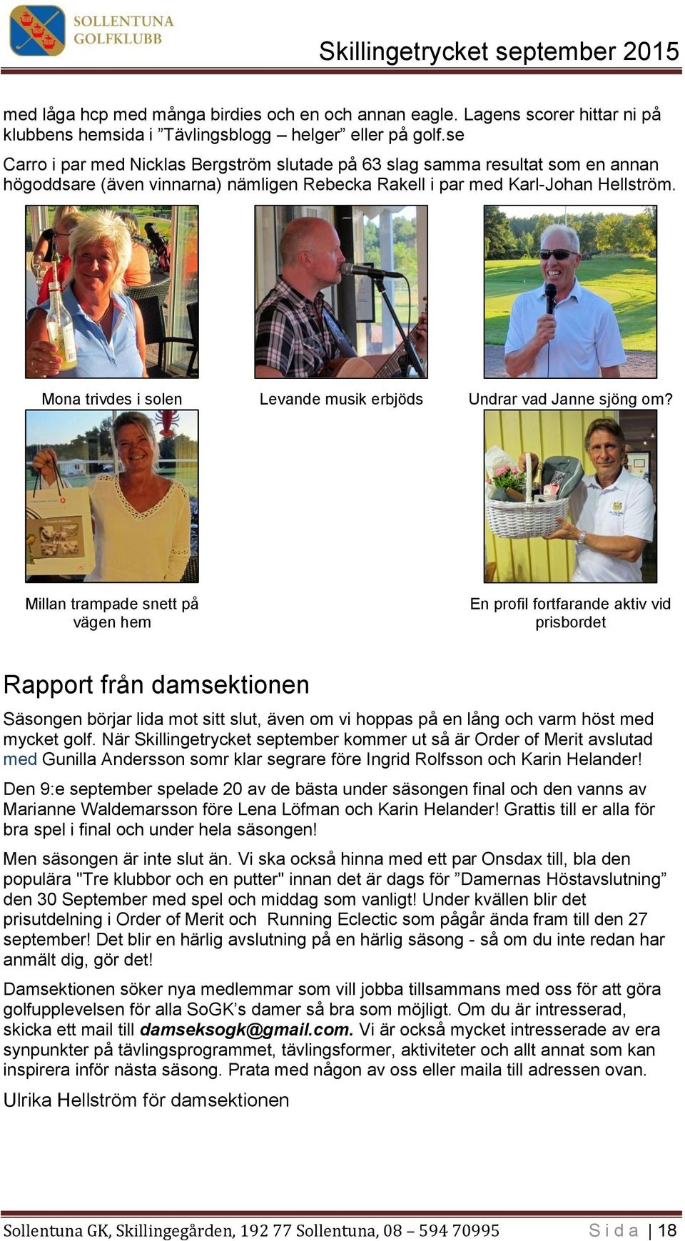 Mona trivdes i solen Levande musik erbjöds Undrar vad Janne sjöng om?