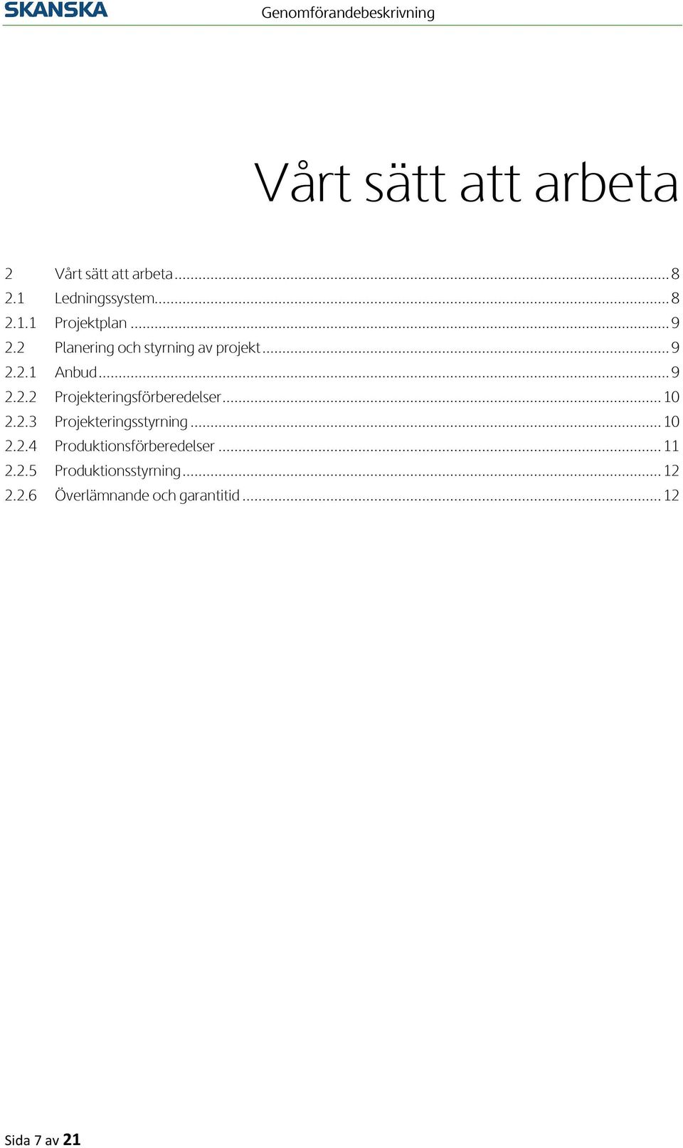 .. 10 2.2.3 Projekteringsstyrning... 10 2.2.4 Produktionsförberedelser... 11 2.2.5 Produktionsstyrning.