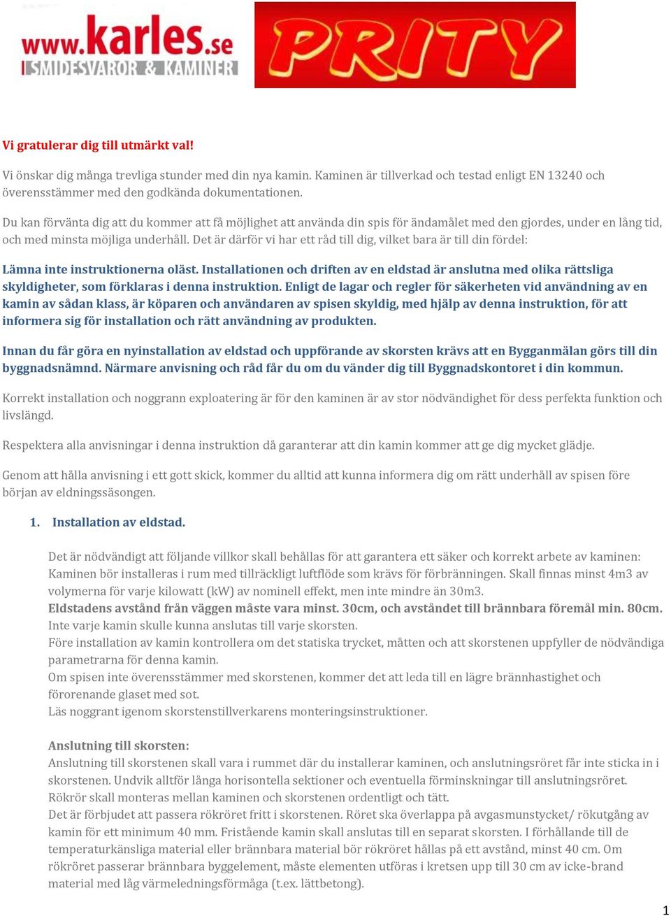 Det är därför vi har ett råd till dig, vilket bara är till din fördel: Lämna inte instruktionerna oläst.