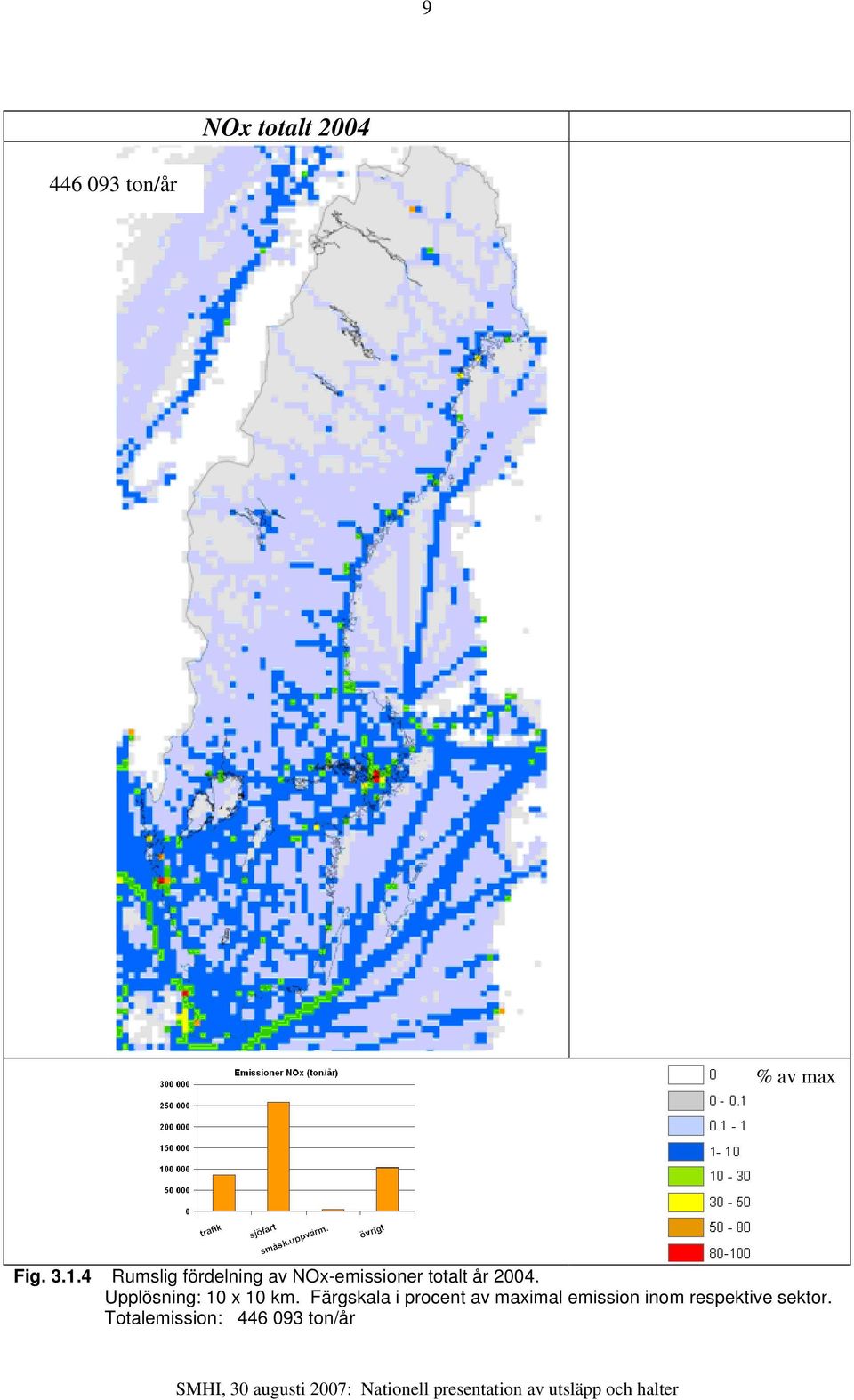 Upplösning: 10 x 10 km.