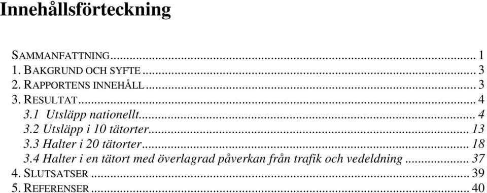.. 13 3.3 Halter i 20 tätorter... 18 3.